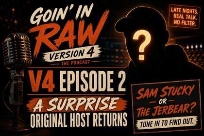Goin In Raw Version 4 Episode 2 teaser